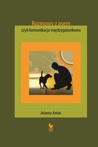 Rozmowy z psem, czyli komunikacja międzygatunkowa - Jolanta Antas - ebook