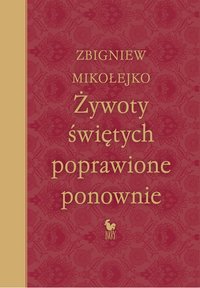 Żywoty świętych poprawione ponownie - Zbigniew Mikołejko - ebook