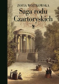 Saga rodu Czartoryskich - Zofia Wojtkowska - ebook