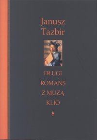 Długi romans z muzą Klio - Janusz Tazbir - ebook