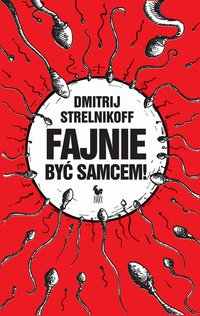 Fajnie być samcem! - Dmitri Strelnikoff - ebook