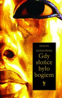 Gdy słońce było bogiem - Zenon Kosidowski - ebook