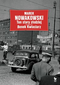 Ten stary złodziej. Benek Kwiaciarz - Marek Nowakowski - ebook