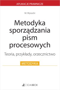 Metodyka sporządzania pism procesowych. Teoria przykłady orzecznictwo - Michał Wysocki - ebook