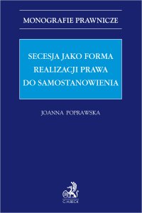 Secesja jako forma realizacji prawa do samostanowienia - Joanna Poprawska - ebook