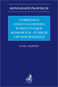 Compliance i status zgodności w instytucjach bankowych - funkcje i sposób realizacji - Kamil Majewski - ebook