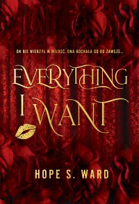 Everything I Want. Dylogia Everything. Tom 1 - Hope S. Ward - ebook