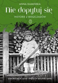 Nie dopytuj się. Historie z Bieszczadów - Anna Kamińska - ebook