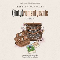 (Anty)romantycznie - Izabella Nowaczyk - audiobook