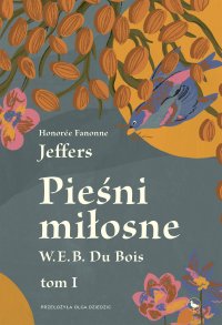 Pieśni miłosne W. E. B. Du Bois - Honorée Fanonne Jeffers - ebook