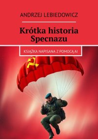 Krótka historia Specnazu - Andrzej Lebiedowicz - ebook