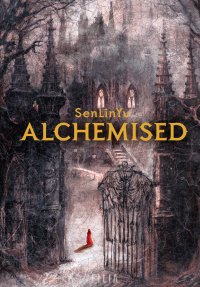 Alchemised - SenLinYu - ebook
