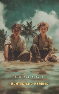 Hunted and Harried - R. M Ballantyne - audiobook