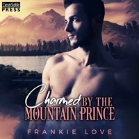 Charmed by the Mountain Prince - Frankie Love - audiobook