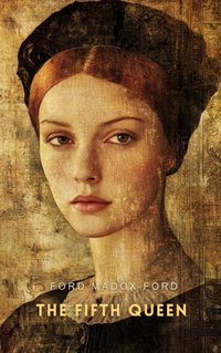 Fifth Queen - Ford Madox Ford - audiobook