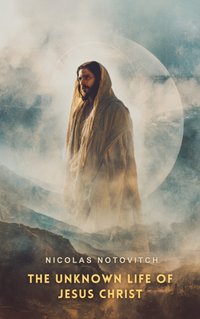 Unknown Life of Jesus Christ - Nicolas Notovitch - audiobook