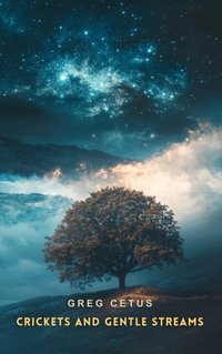 Crickets and Gentle Streams - Greg Cetus - audiobook