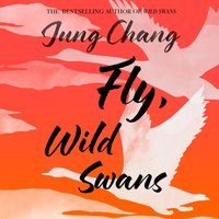 Fly, Wild Swans - Jung Chang - audiobook