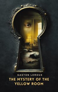 Mystery of the Yellow Room - Gaston Leroux - audiobook