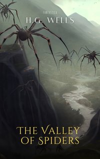 Valley of Spiders - H. G Wells - audiobook