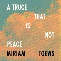 Truce That Is Not Peace - Miriam Toews - audiobook