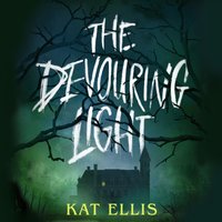 Devouring Light - Kat Ellis - audiobook