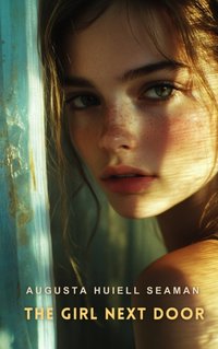 Girl Next Door - Augusta Huiell Seaman - audiobook
