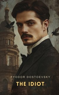 Idiot Part 3 - Fyodor Dostoevsky - audiobook
