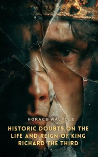 Historic Doubts on the Life and Reign of King Richard the Third - Horace Walpole - audiobook