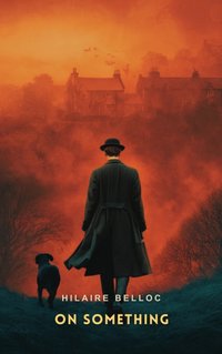 On Something - Hilaire Belloc - audiobook