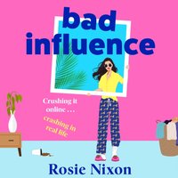 Bad Influence - Rosie Nixon - audiobook