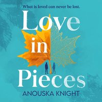 Love in Pieces - Anouska Knight - audiobook