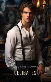 Celibates - George Moore - audiobook