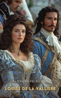 Louise de la Valliere Volume 1 - Alexandre Dumas - audiobook