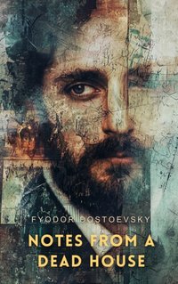Notes from a Dead House - Fyodor Dostoevsky - audiobook