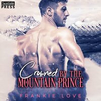 Crowned by the Mountain Prince - Frankie Love - audiobook