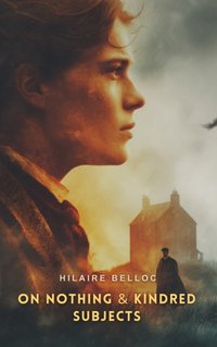 On Nothing & Kindred Subjects - Hilaire Belloc - audiobook