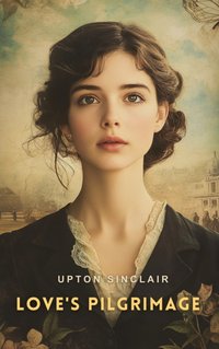 Love's Pilgrimage - Upton Sinclair - audiobook