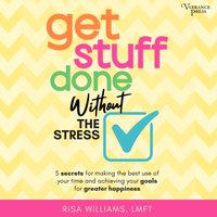 Get Stuff Done Without the Stress - Risa Williams - audiobook