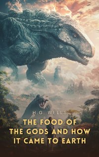 Food of the Gods and How It Came to Earth - H.G Wells - audiobook