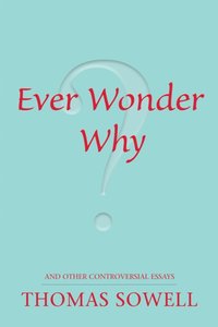 Ever Wonder Why? [DRM] - Thomas Sowell - ebook