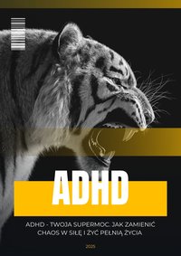 ADHD - TWOJA SUPERMOC. JAK ZAMIENIĆ CHAOS W SIŁĘ I ŻYĆ PEŁNIĄ ŻYCIA - M.K.Bielecki - ebook