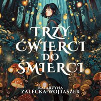 Trzy ćwierci do śmierci - Katarzyna Zalecka-Wojtaszek - audiobook