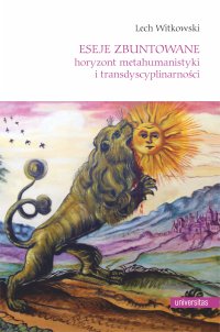 Eseje zbuntowane. Horyzont metahumanistyki i transdyscyplinarności - Lech Witkowski - ebook