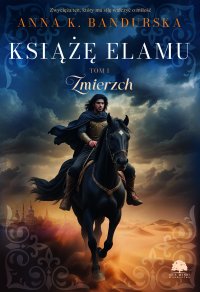 Książę Elamu. Tom 1. Zmierzch - Anna K. Bandurska - ebook