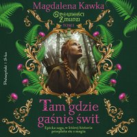 Tam, gdzie gaśnie świt - Magdalena Kawka - audiobook