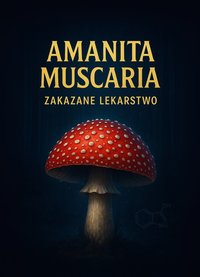 Amanita Muscaria - Zakazane Lekarstwo - Eywa Hale - ebook