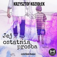 Jej ostatnia prośba - Krzysztof Koziołek - audiobook