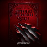 Opowieści potwornego serca - Jennifer Delaney - audiobook