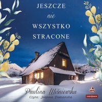 Jeszcze nie wszystko stracone - Paulina Wiśniewska - audiobook